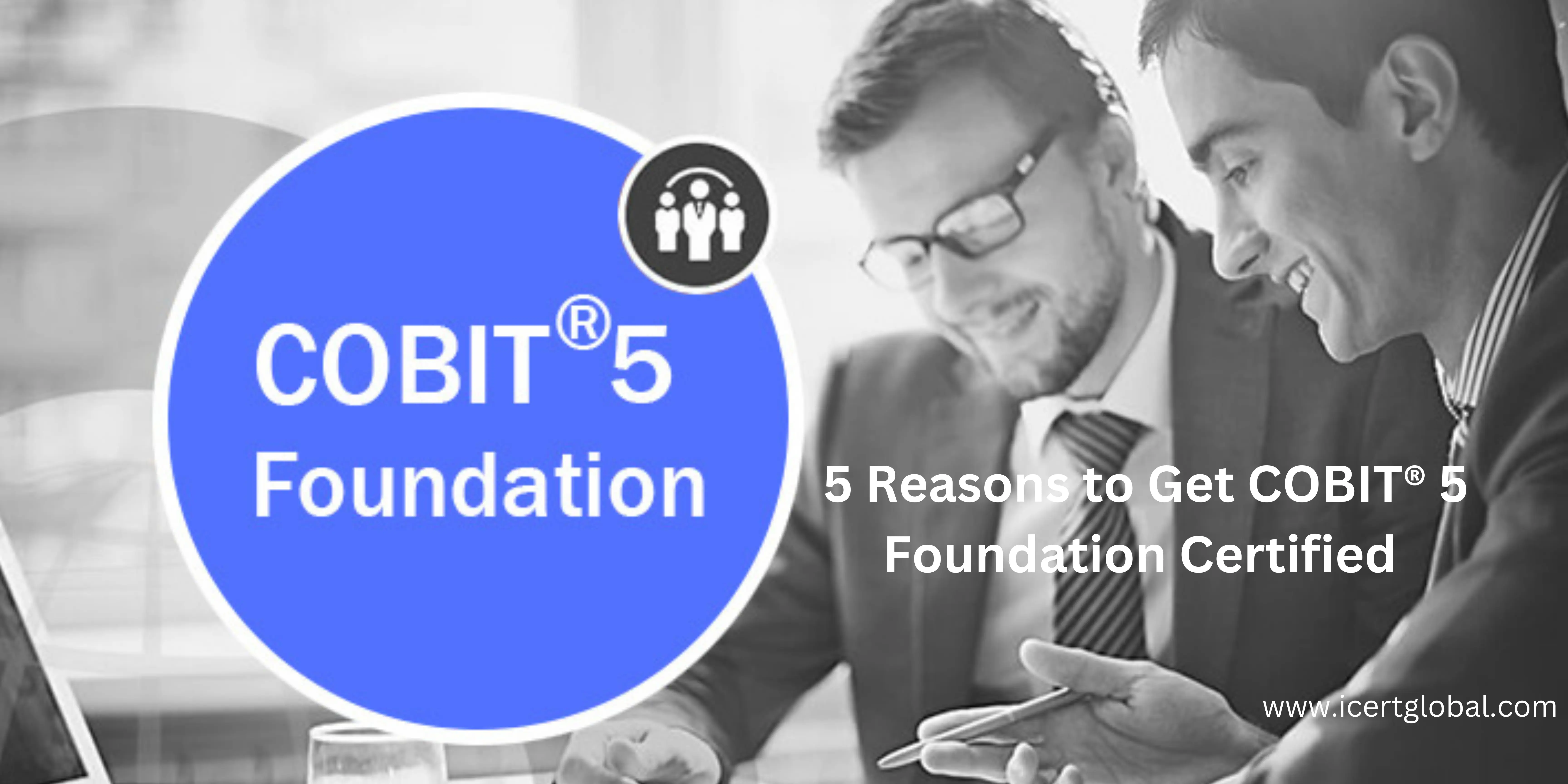 top 5 reasons to get cobit 5 foundation certified in 2024 blog